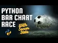 Bar Chart Race Tutorial In Python with Soccer Stats