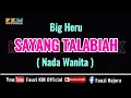 Download Lagu Big heru - SAYANG TALABIAH [ Karaoke ] Nada Wanita