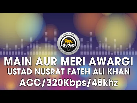 Download MP3 Main Aur Meri Awargi - Ustad Nusrat Fateh Ali Khan