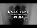 Download Lagu Keubitbit - Raja Taki (Official Lyrics \u0026 Meaning Video)