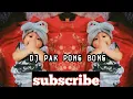 Download Lagu DJ PAK PONG BONG BATTLE MIX TIKTOK REMIX