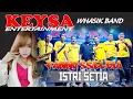 KEYSA  II  ISTRI SETIA  II   FANNY SSELGIA