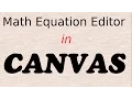 How to use the math editor in CANVAS LMS