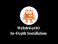 In-depth WebdriverIO Installation - Everything you need to set up and understand WebdriverIO