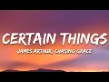 Lagu James Arthur - Certain Things (Lyrics) ft. Chasing Grace