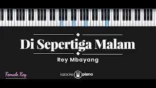 Download Di Sepertiga Malam - Rey Mbayang (KARAOKE PIANO - FEMALE KEY) MP3