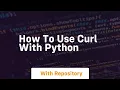 How to use curl with python
