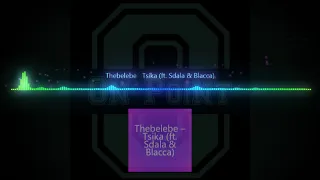 thebelebe tsika ft sdala u0026 blacca