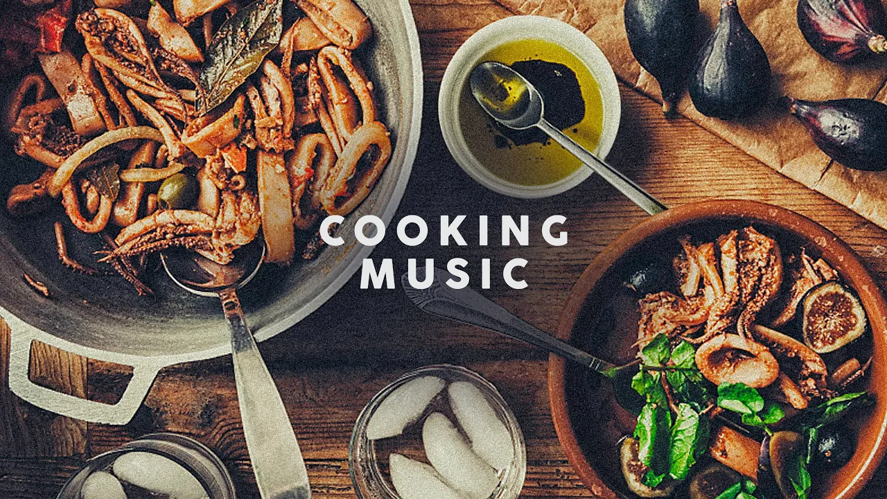 Cooking Music - Background Music - Playlist Cooking Music - Background Music - Playlist