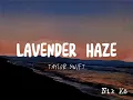 TAYLOR SWIFT - LAVENDER HAZE (ACOUSTIC VERSION) || LYRIC VIDEO