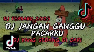 dj aku cinta dia jangan ganggu pacarku dj terbaru 2023 viral di tiktok dj yang banyak di cari cari