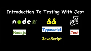 Introduction to Testing with Jest in Node js JavaScript TypeScript Guide