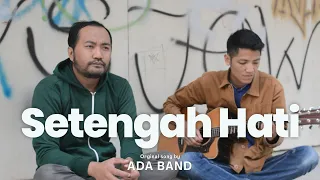 Download SETENGAH HATI - ADA BAND (COVER DERRY OJOL) MP3