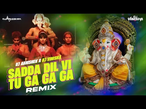 Download MP3 Sadda Dil Vi Tu (Ga Ga Ga Ganpati) - DJ Vinisha & DJ Abhishek Remix