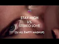 Download Lagu Stay High x Stereo Love (DJ All Ëmpty Mashup)