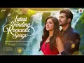 Lagu Latest Trending Romantic Songs ❤️ Best Hindi Love Song | New Romantic Songs Playlist