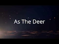 Download Lagu As The Deer - Female version (with lyrics)