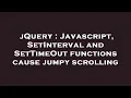 jQuery Javascript SetInterval and SetTimeOut functions cause jumpy scrolling