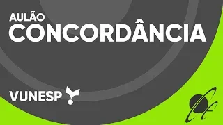 AULÃO CONCORDÂNCIA VERBAL E NOMINAL - VUNESP