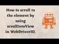 How to scroll to the element by using scrollIntoView in WebDriverIO