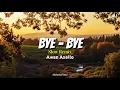 Bye - bye Slow Remix!! Awan Axello