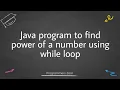 Java program to find power of a number using while loop