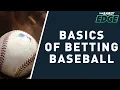 Basics of Betting Baseball - How to Bet MLB The Early Edge