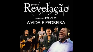 Grupo Revelação - A Vida é Pedreira (feat. Péricles)