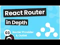 React Router in Depth - Router Provider createBrowserRouter Outlet
