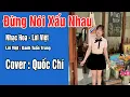Download Lagu Đừng Nói Xấu Nhau - Cover Quốc Chí | Sống Hơn Nhau Đâu Phải Nghèo Giàu