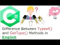 Difference Between Typeof and GetType Methods in English