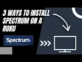 How to Install Spectrum on ANY Roku 3 Different Ways