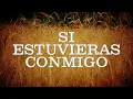 Liberación, Neto Bernal - Si Estuvieras Conmigo (LETRA)