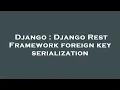 Django Django Rest Framework foreign key serialization