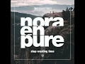 Stop Wasting Time - Nora En Pure