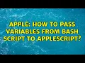 Apple How to pass variables from bash script to AppleScript 2 Solutions