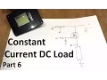 Constant Current DC Load - Part 6