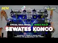 Download Lagu DJ SEWATES KONCO TRAP PARTY BASS MIDDLE NROTOK REGITRON OFFICIAL