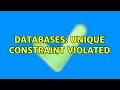 Databases unique constraint violated 2 Solutions