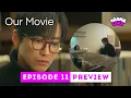 Download Lagu [Preview] OUR MOVIE EPISODE 11 \
