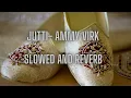 Jutti - Ammy Virk slowed and reverb