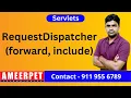 Servlets RequestDispatcher Forward and Include Methods