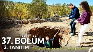 مسلسل المدينة البعيدة الحلقة 37 اعلان 2 مترجم للعربية Uzak Şehir 37 Bölüm 2 Fragmanı 