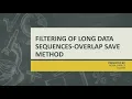 FILTERING OF LONG DATA SEQUENCES-OVERLAP SAVE METHOD