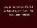 Jay Z Ft. Kanye West & Rihanna - Run This Town (Dirty Version)