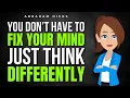 You Don t Have to Fix Your Mind Just Think Differently Abraham Hicks 2026