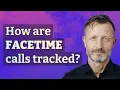 How are FaceTime calls tracked