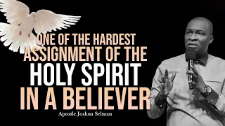 one of the hardest assignment of the holy spirit in a believer apostle joshua selman