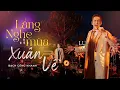 Lagu LẮNG NGHE MÙA XUÂN VỀ - Bạch Công Khanh | Live at Lululola show (31.12.2022)