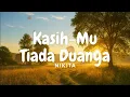 Lagu Kasih Mu Tiada Duanya - Nikita (Lirik) Lagu Rohani